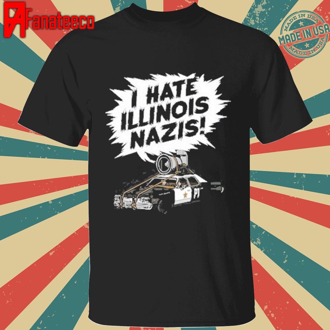 I Hate Illinois Nazis Shirt