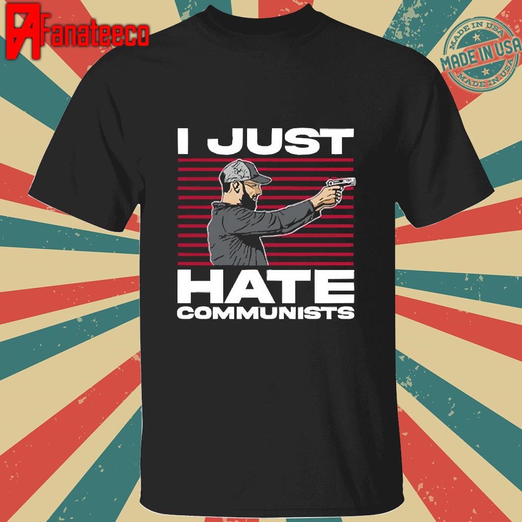 I Just Hate Communists Am I A Hero shirt