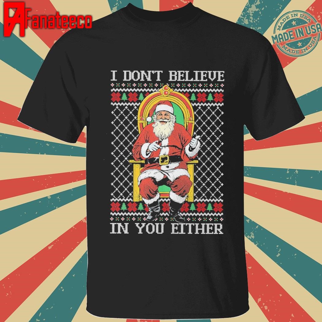 I don't believe in you either ugly Christmas sweater