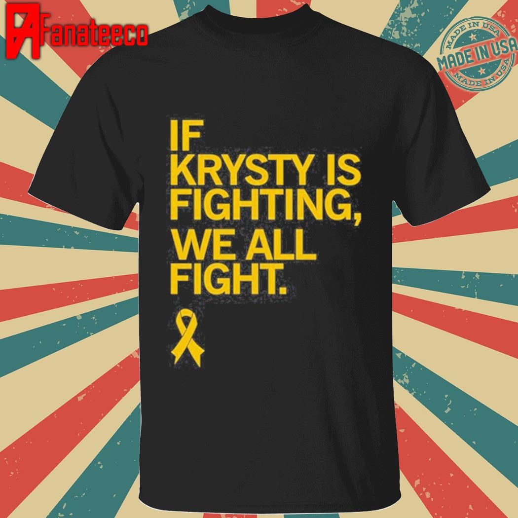 If Krysty Is Fighting We All Fight Shirt