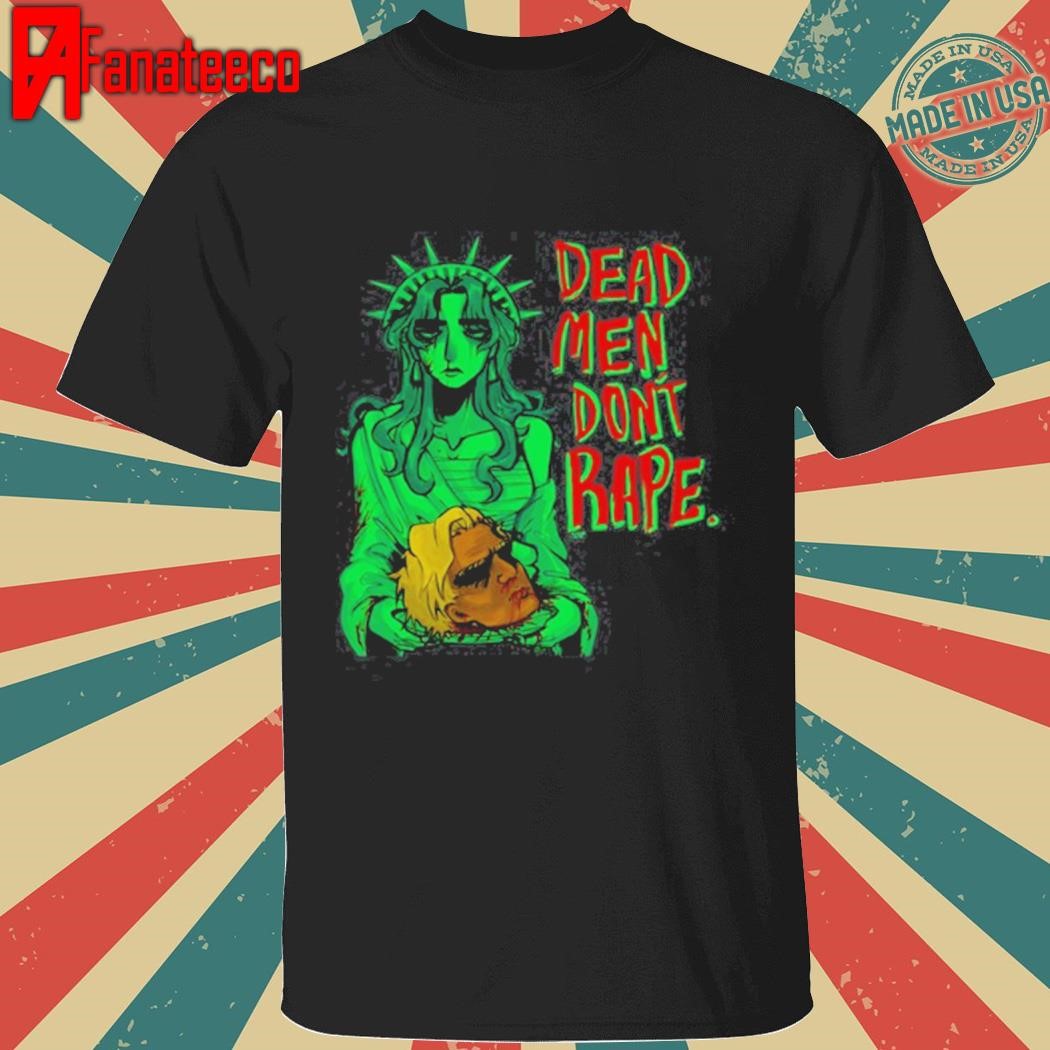 Iguana Salad Dead Men Don't Rape Shirt