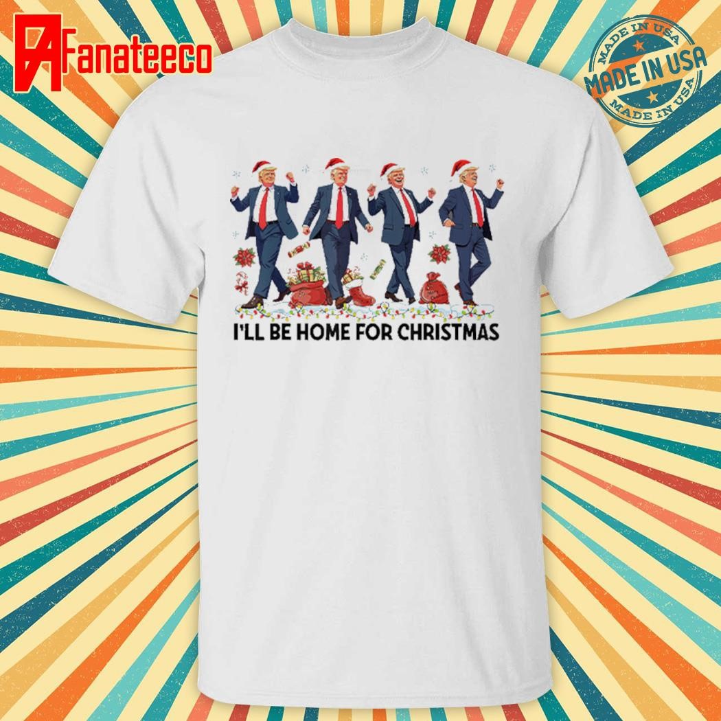 I’ll Be Home For Christmas Funny Trump Santa Dancing Shirt