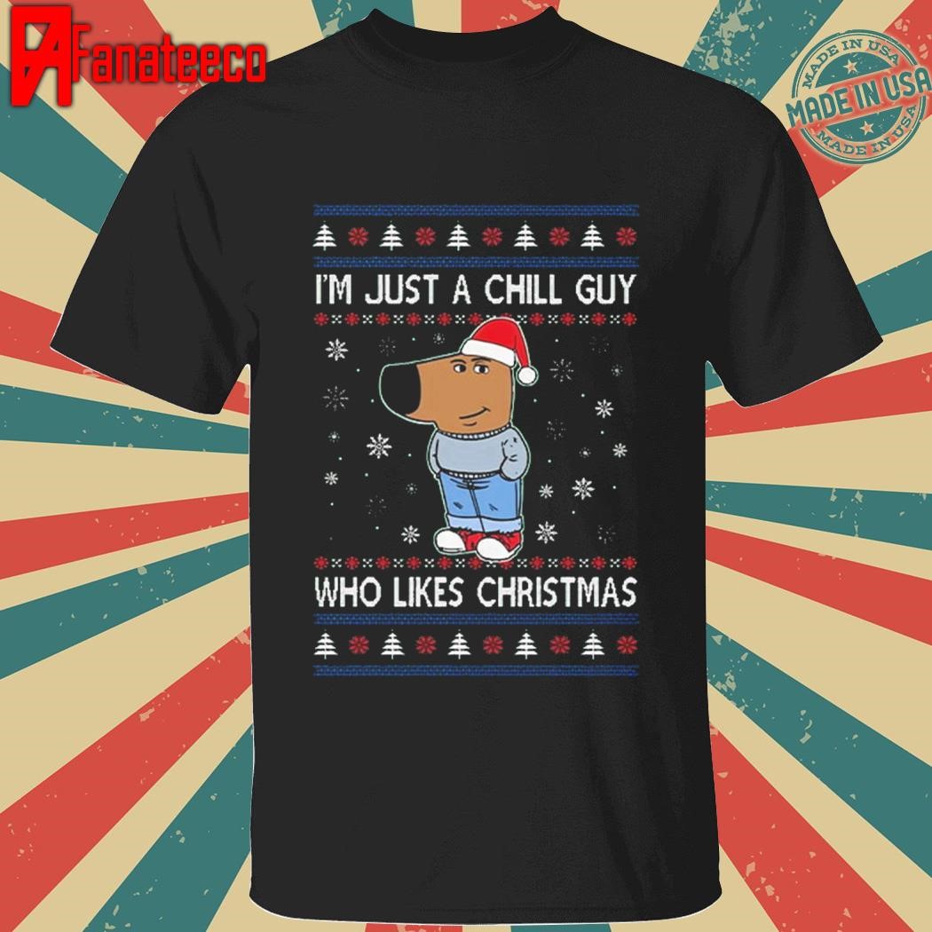 I’m Just A Chill Guy Who Likes Christmas Sweatshirt