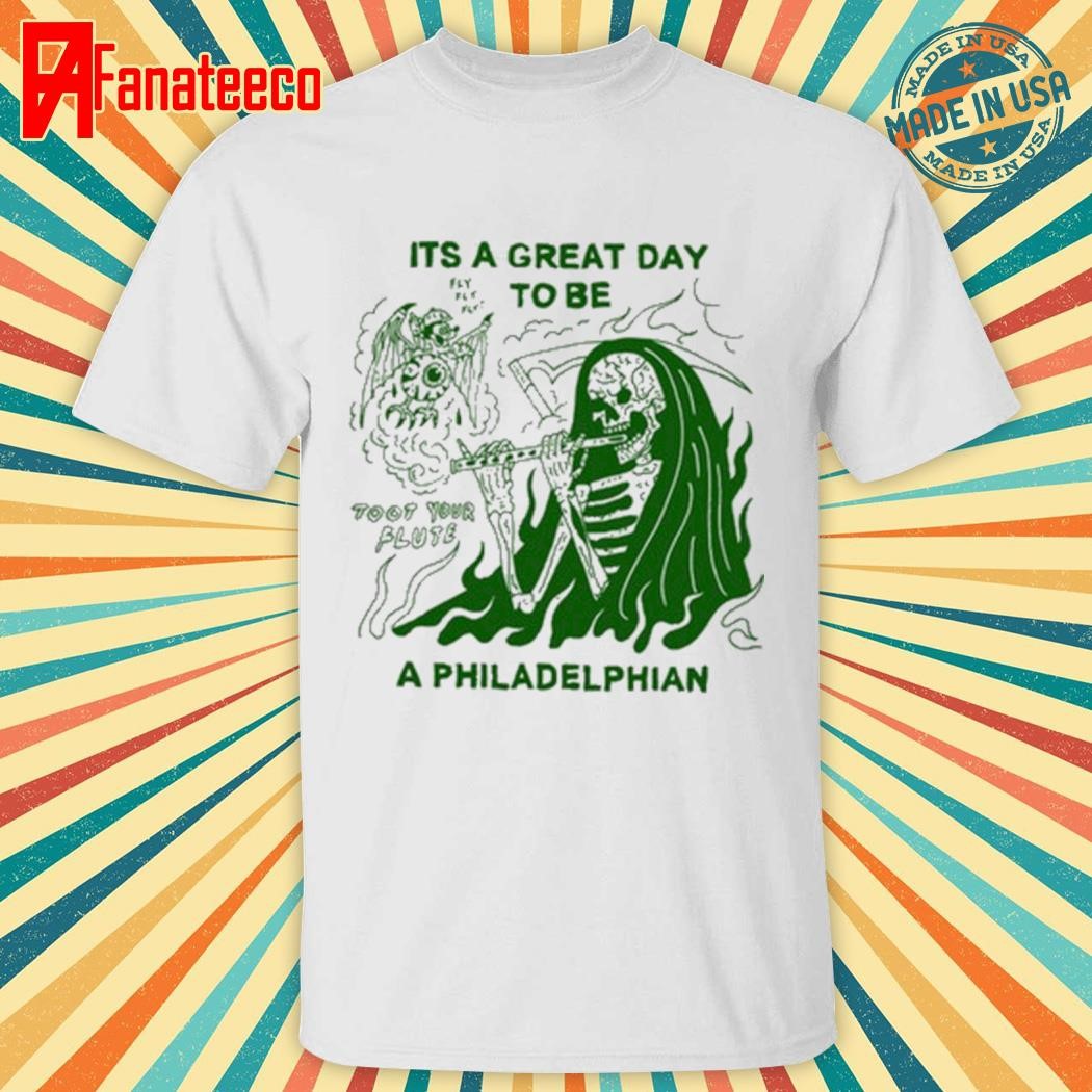 It's A Great Day To Be A Philadelphian Shirt