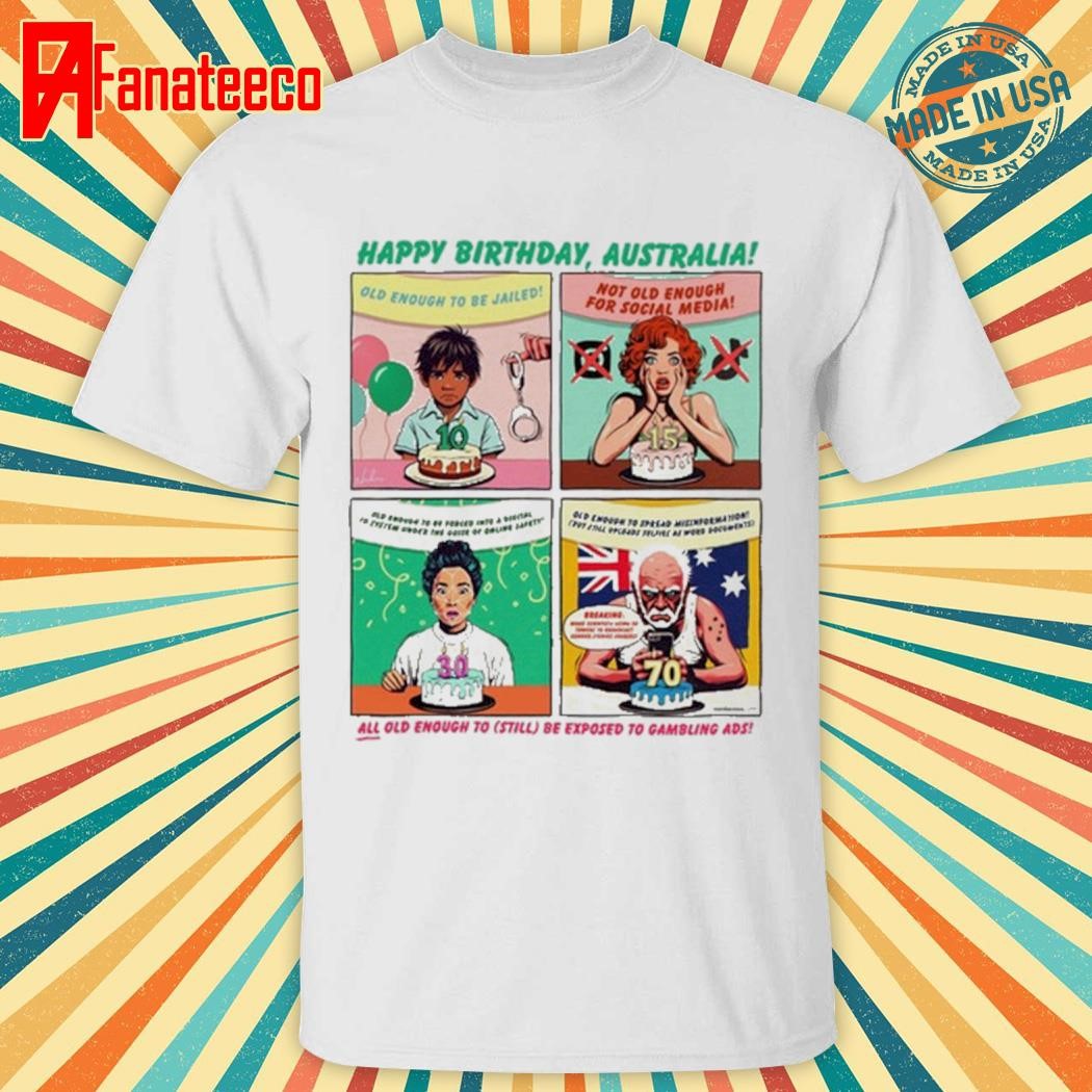 James Hillier Happy Birthday Australia All Old Enough To Still Be Exposed To Gambling Ads Shirt