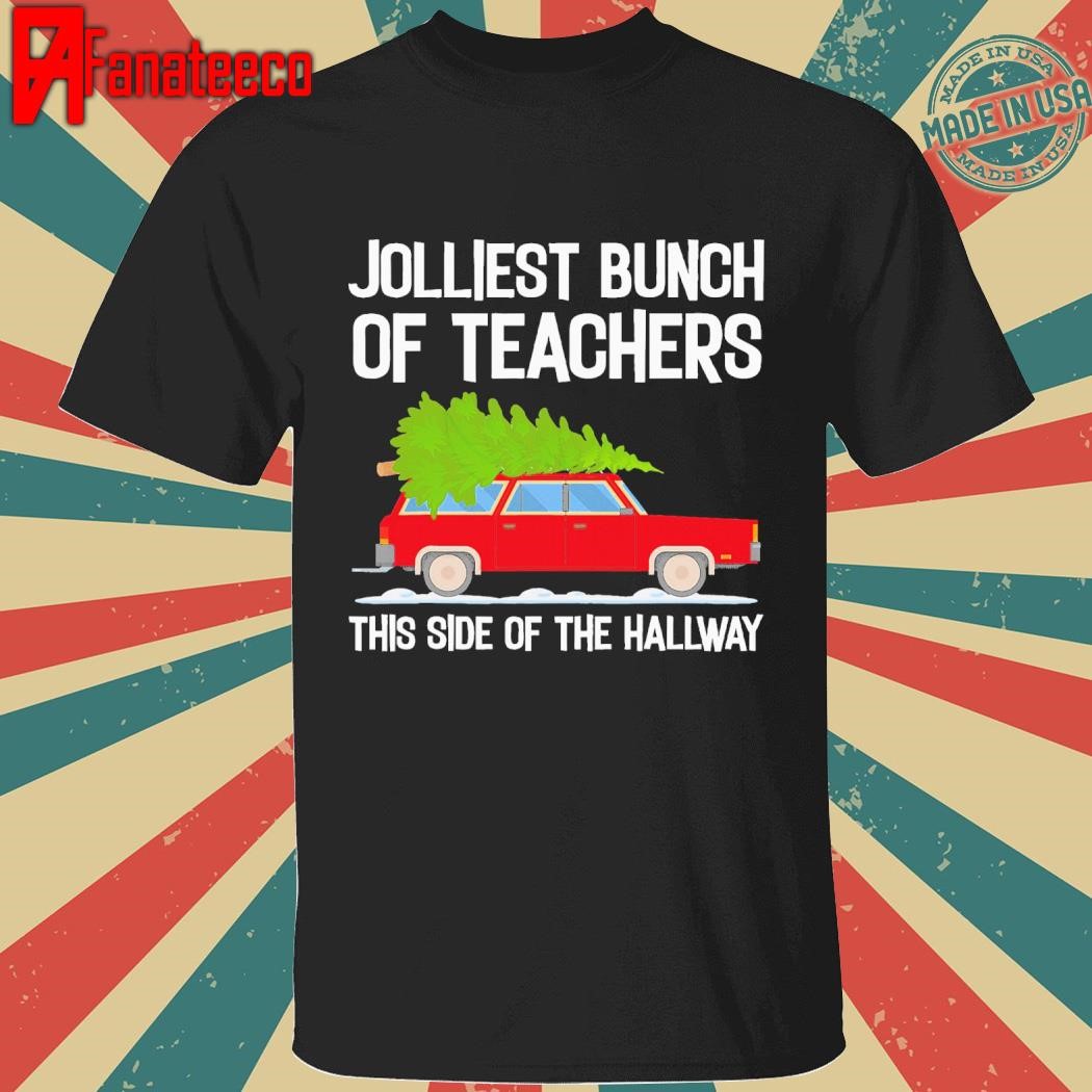 Jolliest Bunch Of Teachers This Side Of The Hallway T-Shirt