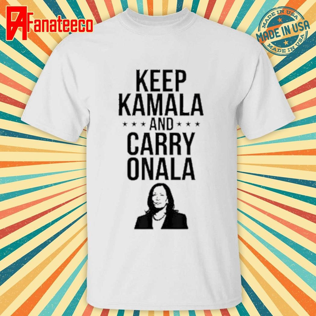 Keep Kamala And Carry Onala Harris Walz Kamala For President T-Shirt