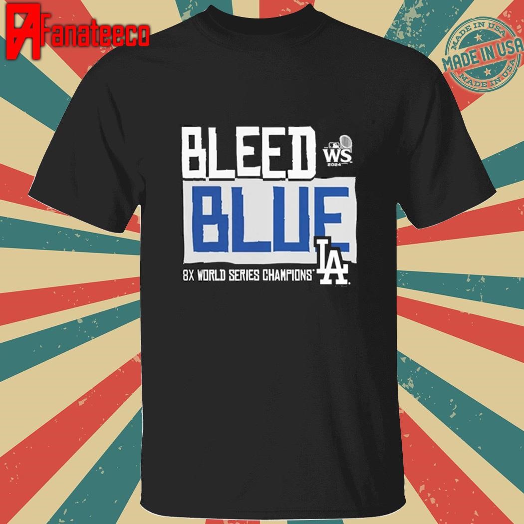 Los Angeles Dodgers 2024 8x World Series Champions LA Bleed Blue Shirt