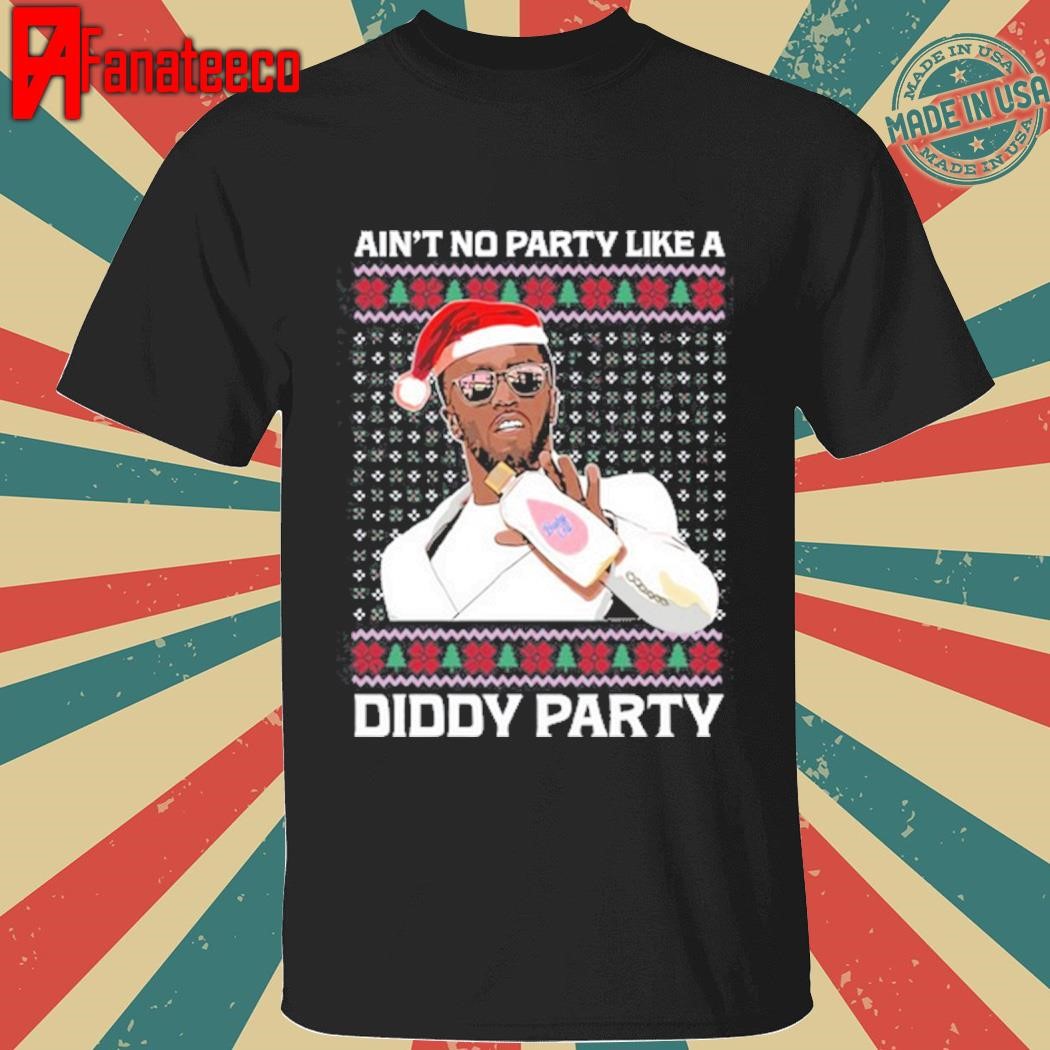 Nice Ain't No Party Like A Diddy Party Shirt