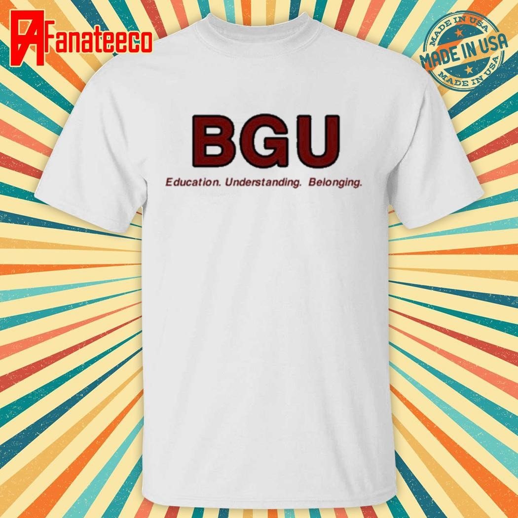 Nice Christieandgaby Bgu Education Understanding Belonging Shirt