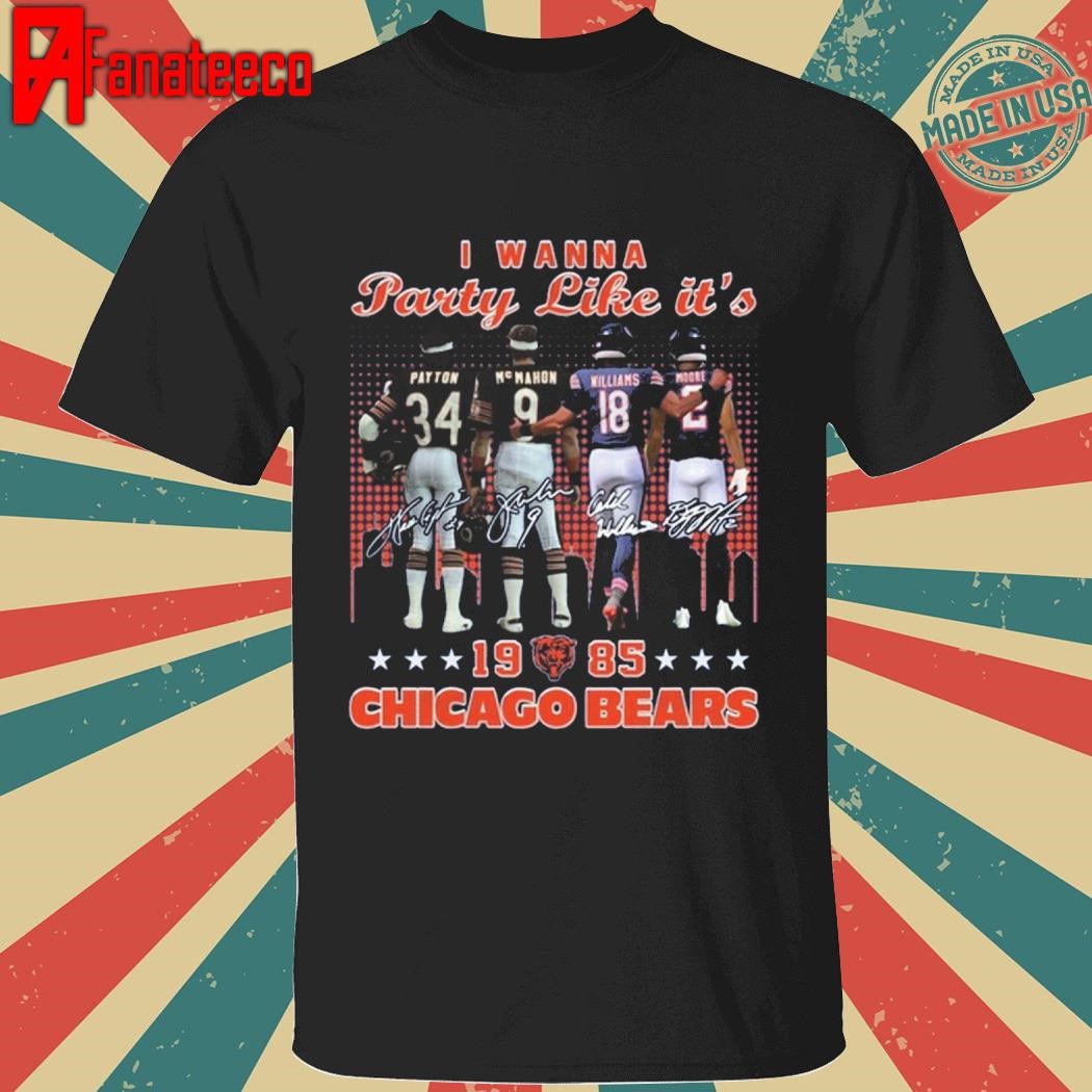 Nice I Wanna Party Like It 1985 Chicago Bears Signatures shirt