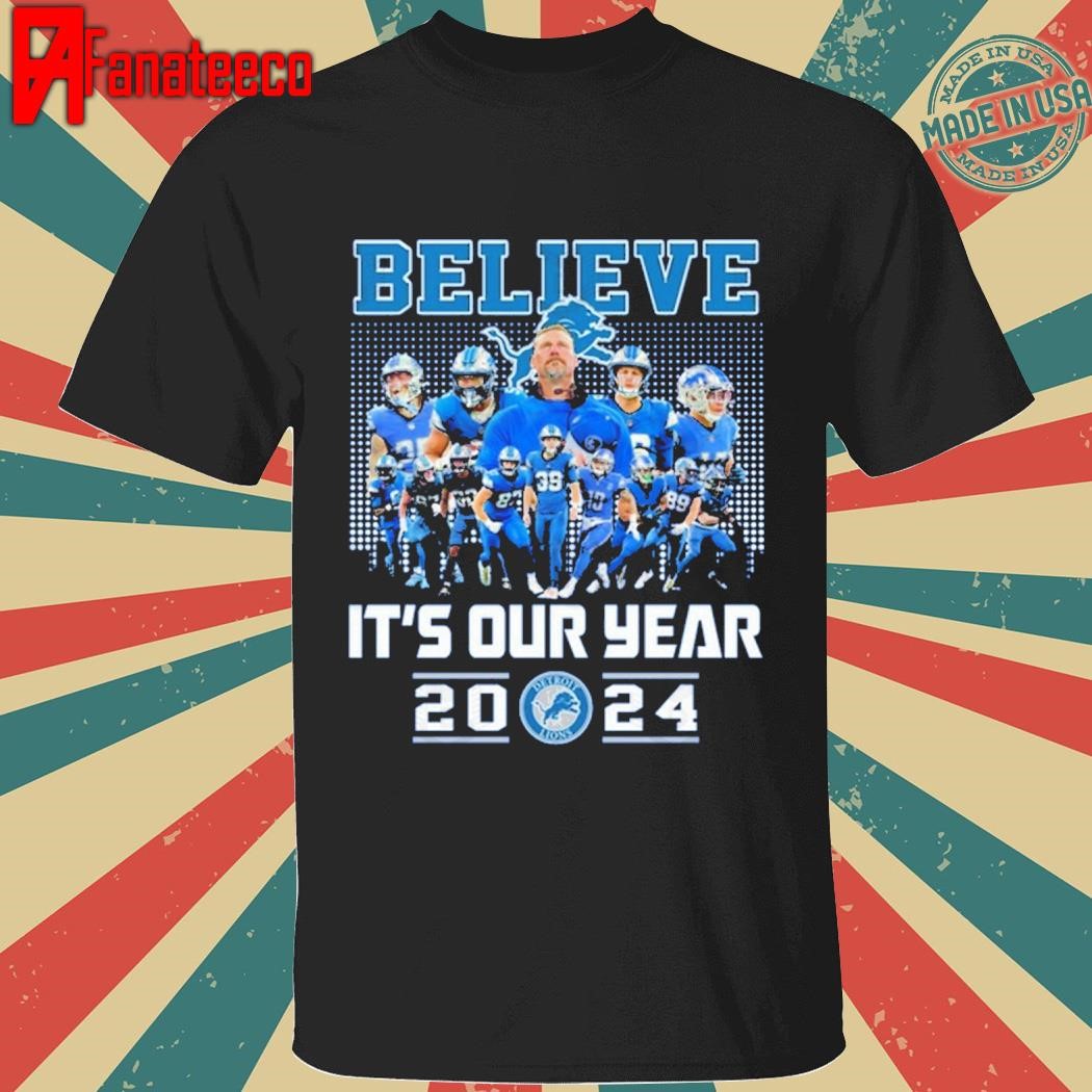 Official Believe Its Our Year Detroit Lions shirt