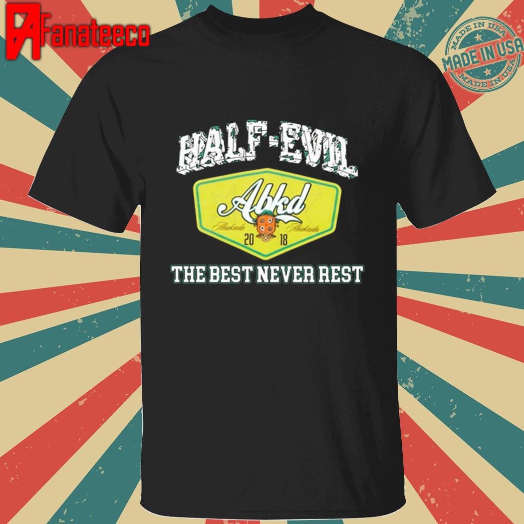 Official Half Evil The Best Never Rest Shirt