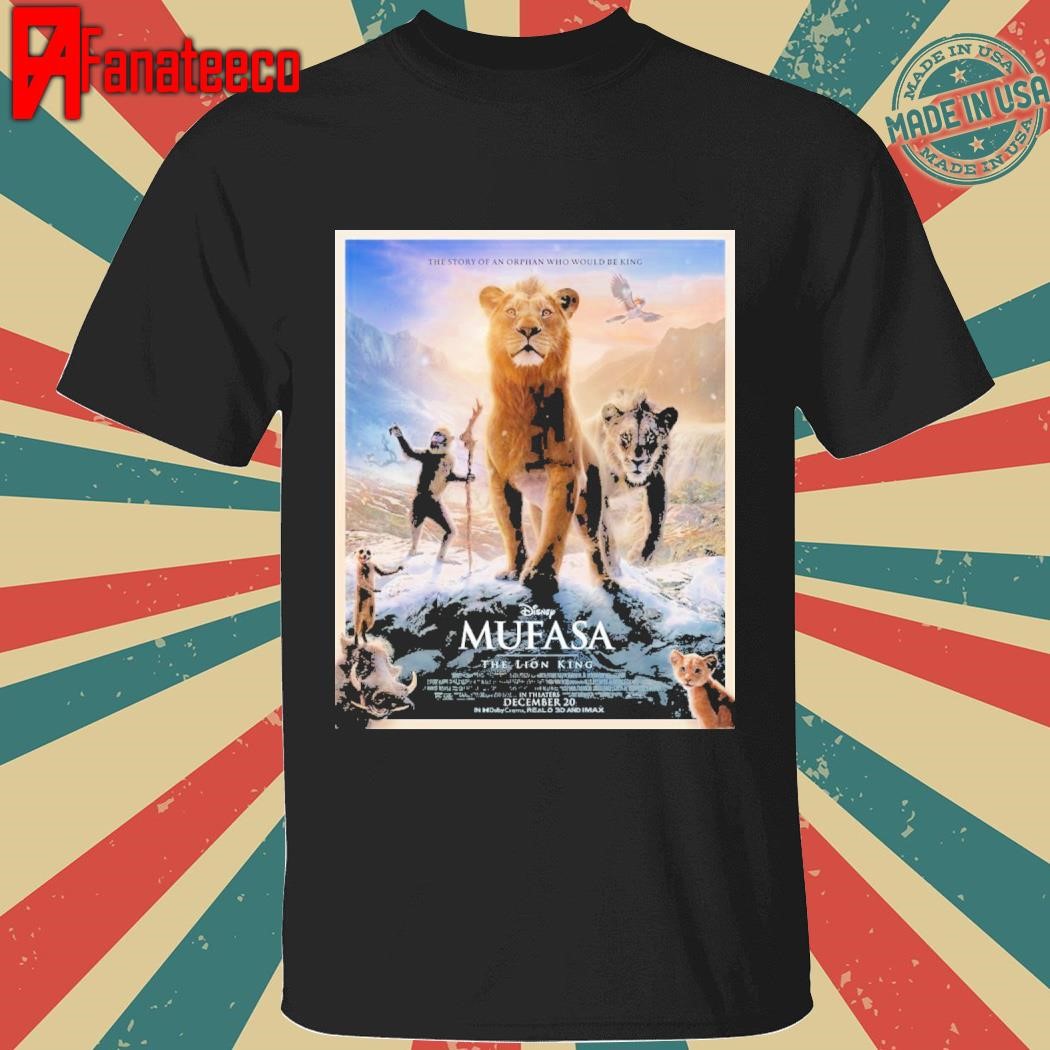 Official Mufasa The Lion King December 20 The Story Of An Orphan Who Would Be King t-shirt