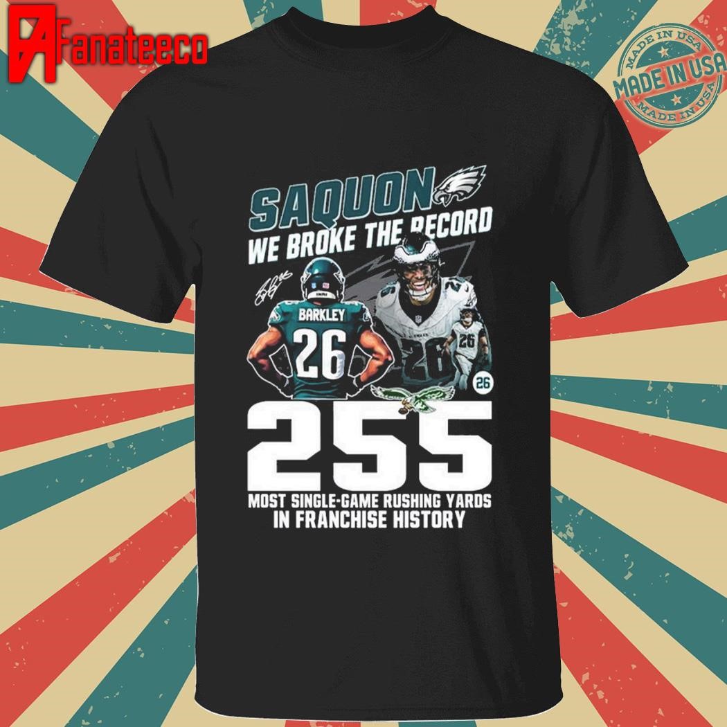 Official Saquon We Broke The Record Philadelphia Eagles 255 shirt