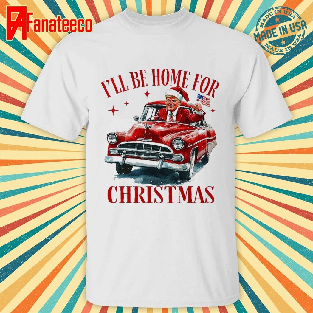 Official Trump ILl Be Home For Christmas Funny Xmas 2024 shirt