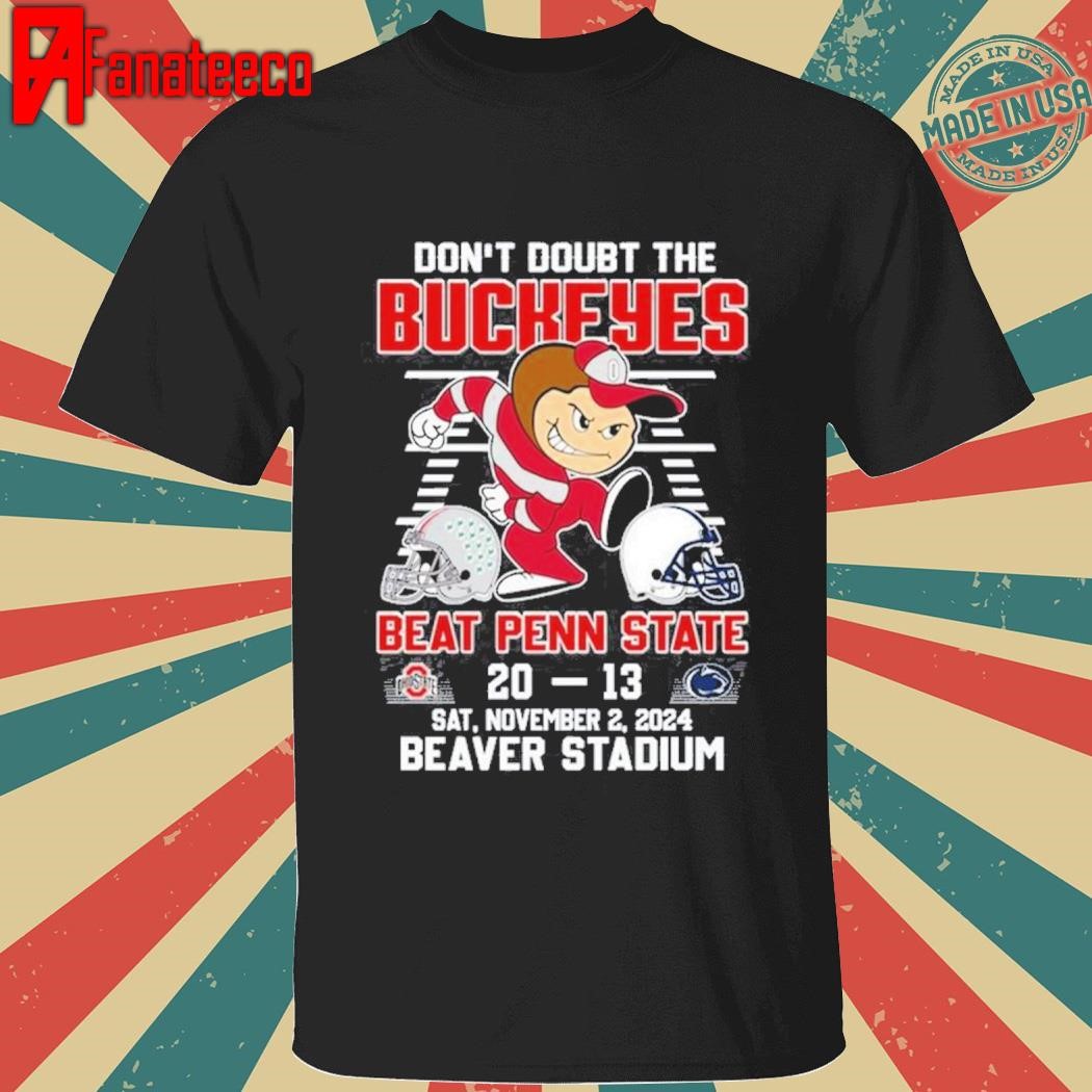 Ohio State Buckeyes Don’t Doubt The Buckeyes Beat Penn State T-Shirt