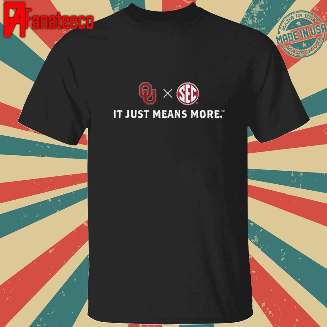 Oklahoma Football It Just Means More Shirt