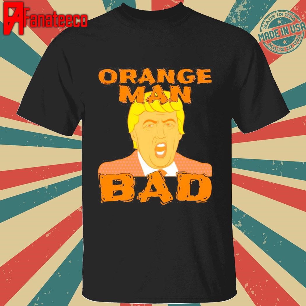 Orange Man Bad shirt