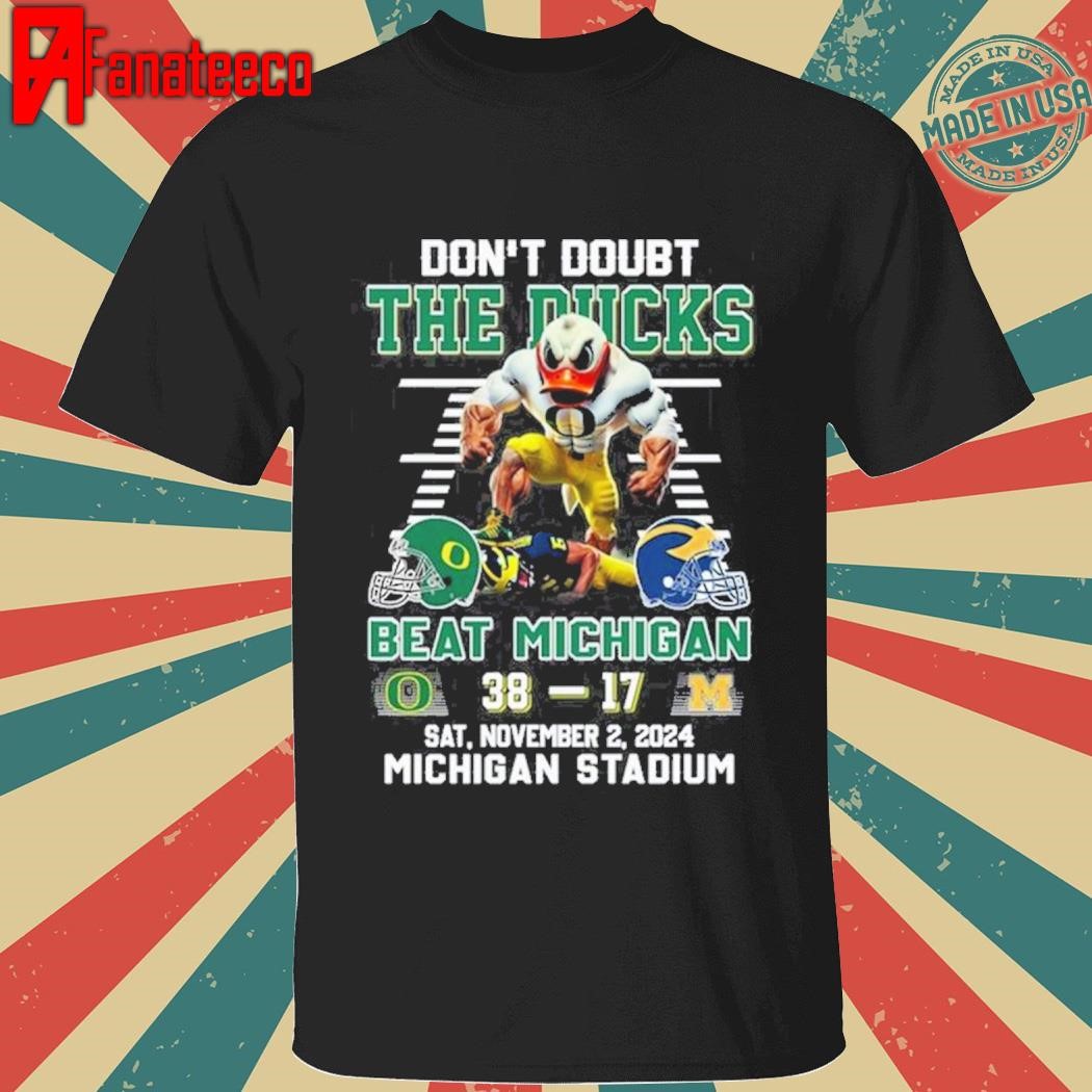 Oregon Ducks Don’t Doubt The Ducks Beat Michigan Wolverines T-Shirt