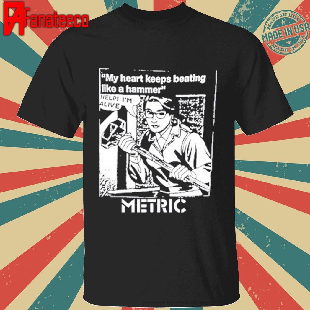 Original My Heart Keeps Beating Like A Hammer Metric Shirt