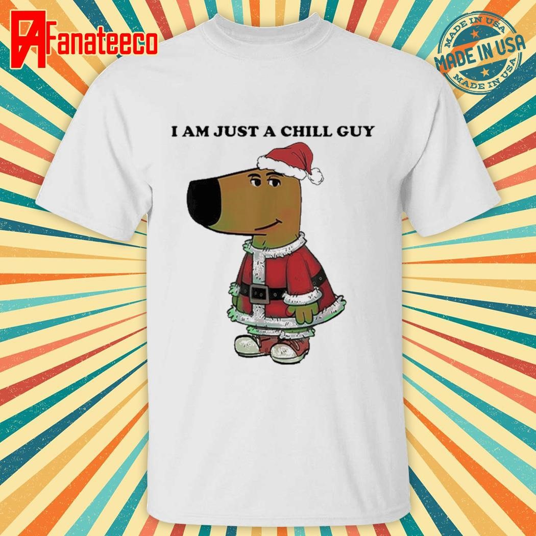 Original Santa Chill Guy I Am Just A Chill Guy Shirt