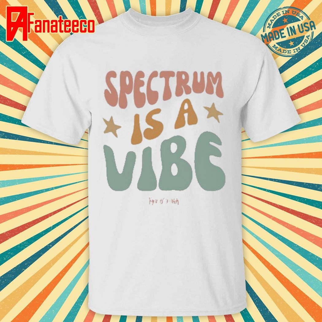 Original Tanner Smith Spectrum Is A Vibe Tee Shirt