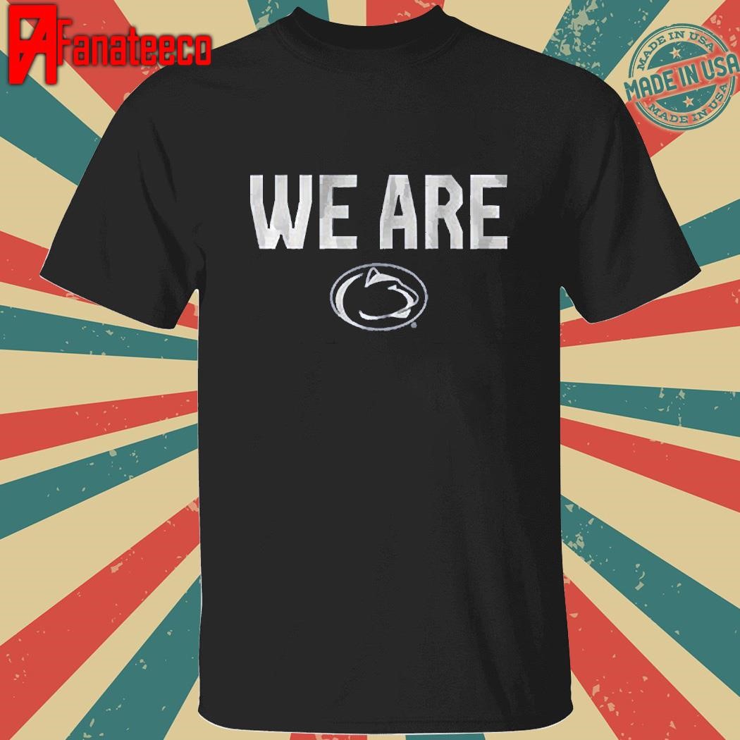 Penn state football slogan we are shirt