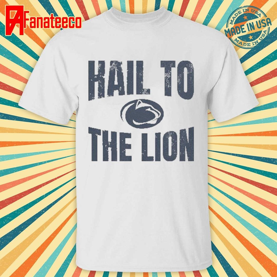 Penn state hail to the lion shirt