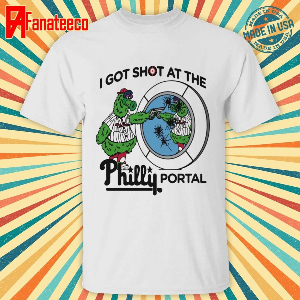 Phillie Phanatic I Got Shot At The Philly Portal Shirt