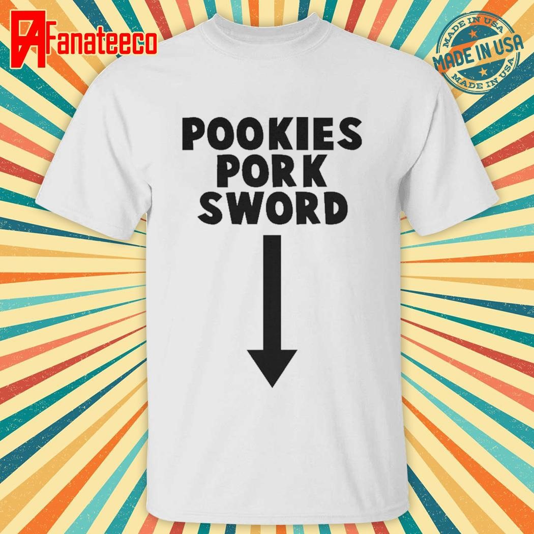 Pookies Pork Sword shirt