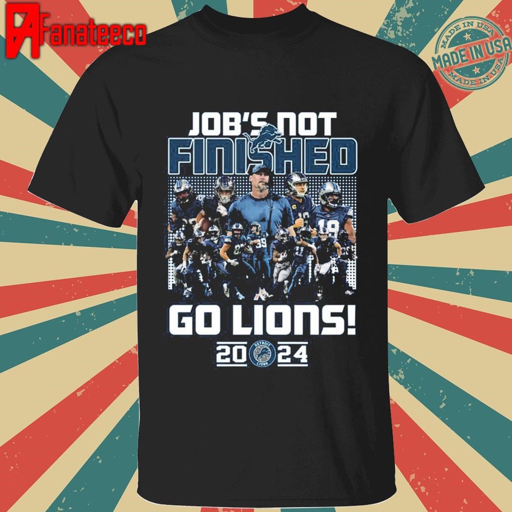 Premium Job's Not Finished Go Detroit Lions 2024 Shirt