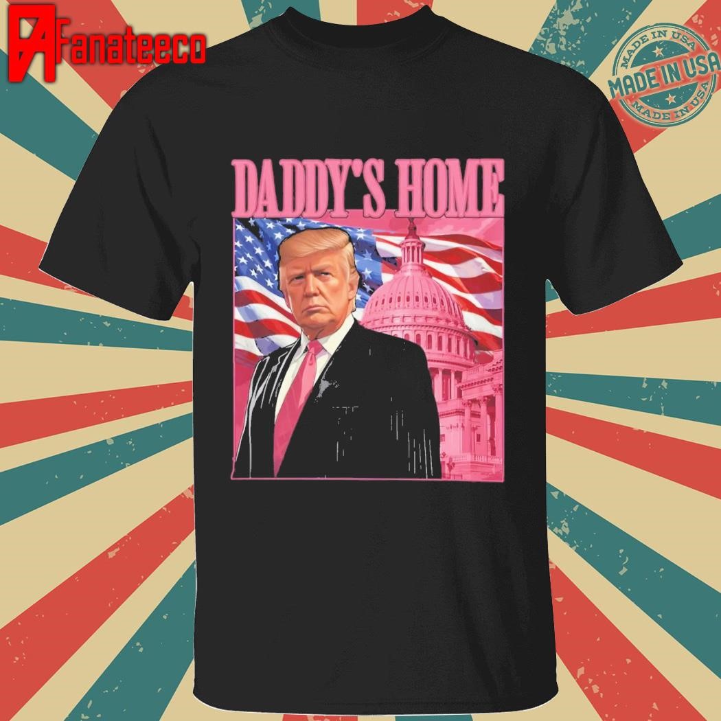 President Trump Daddy's Home Shirt Trump Won 45 47 shirt