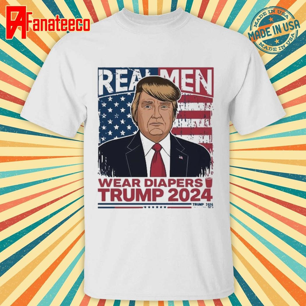 Real Men Wear Diapers Trump 2024 Shirt