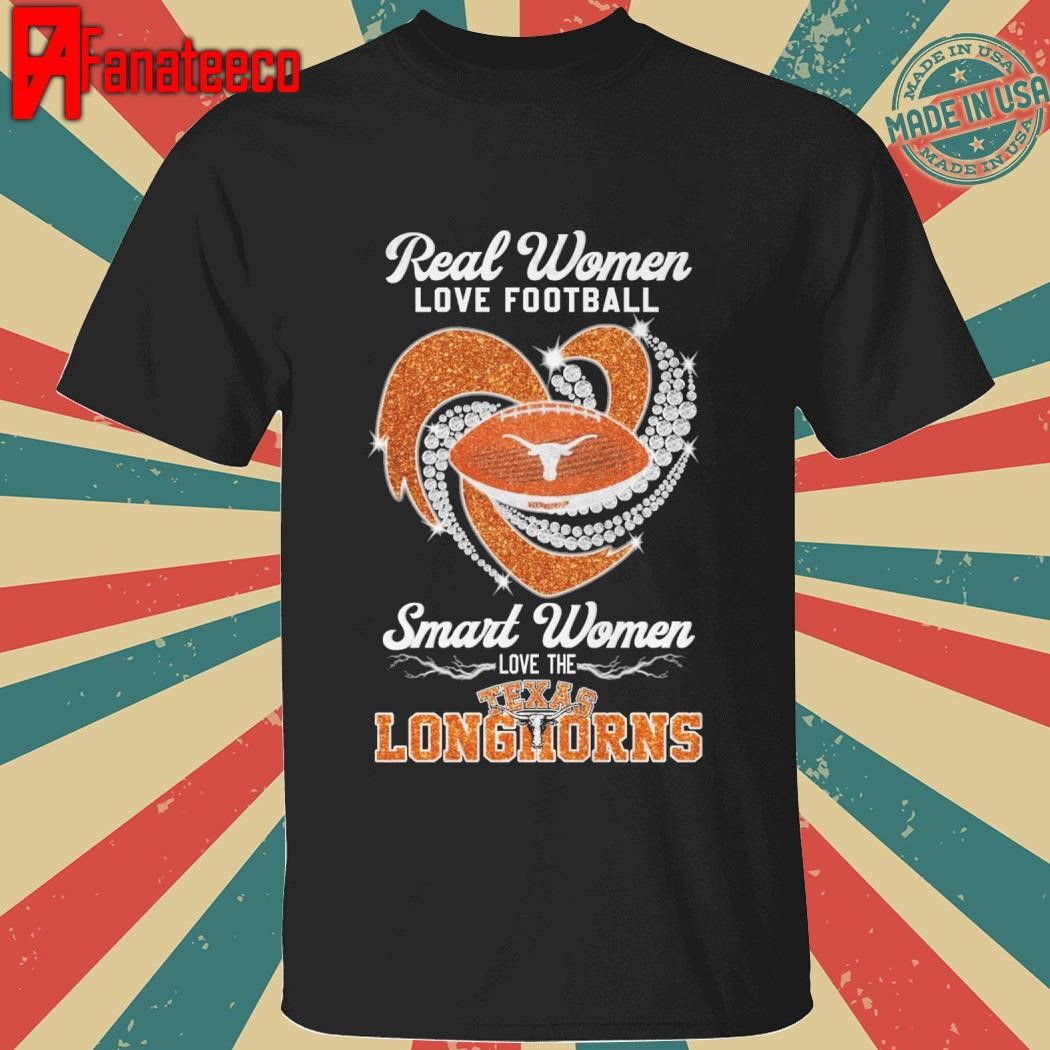 Real Women Love Football Smart Women Love The Texas Longhorns shirt