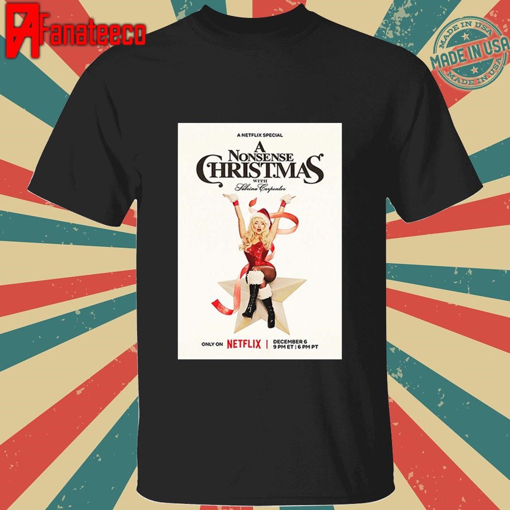 Sabrina Carpenter A Nonsense Christmas On Netflix December 6 2024 shirt