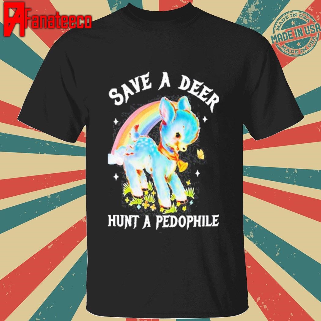 Save A Deer Hunt A Pedophile Shirt