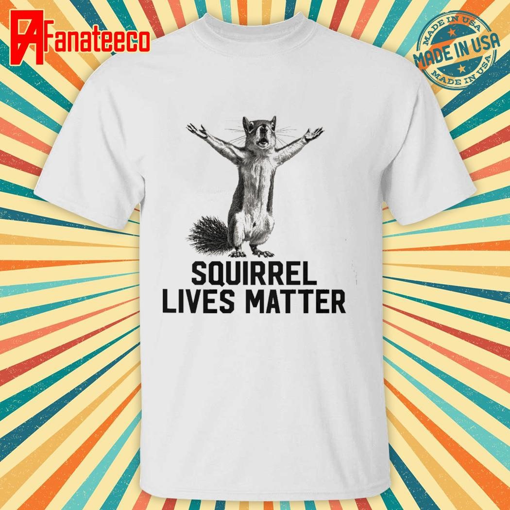 Squirrel Lives Matter Peanut The Squirrel Shirt