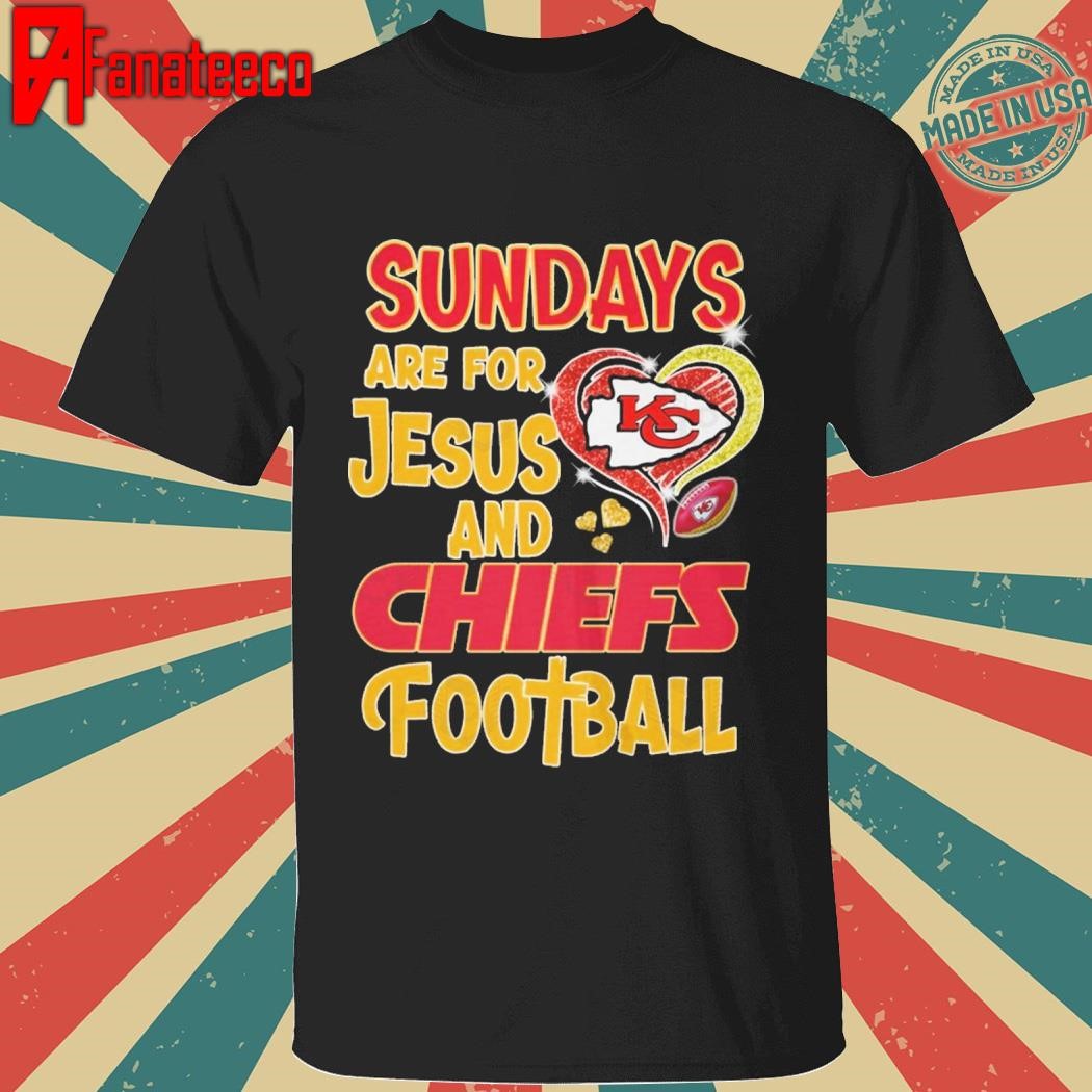 Sundays Are For Jesus And Kansas City Chiefs Football shirt