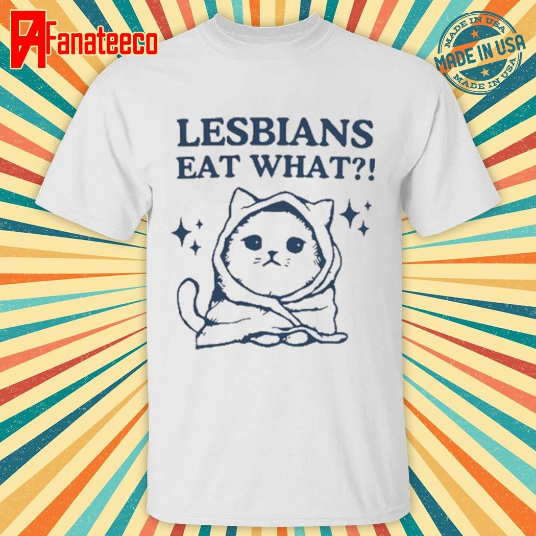 Teeqy Lesbians Eat What Shirt