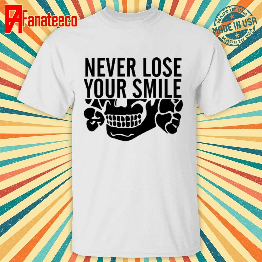 Temosdnah Never Lose Your Smile Meme Funny Shirt