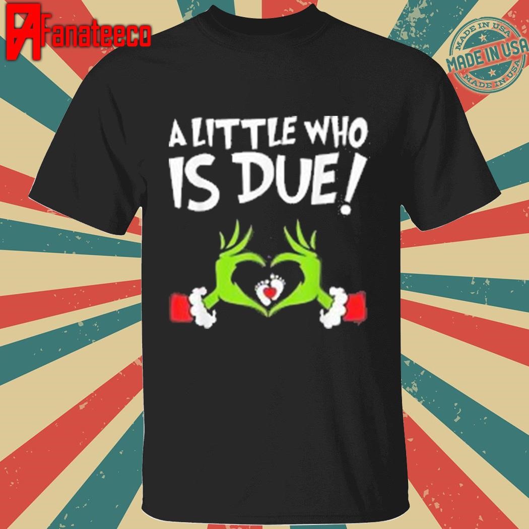 The Grinch Hands Heart Christmas Pregnancy A Little Who Is Due T-Shirts