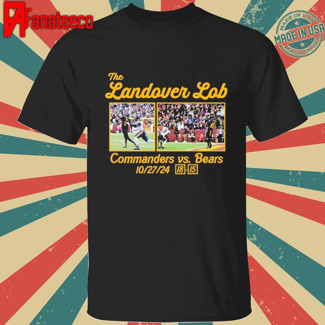 The Landover Lob Commanders Vs Bears 18 15 shirt