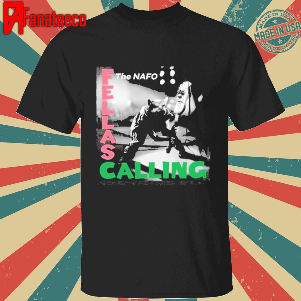 The Nafo Fellas Calling Shirt