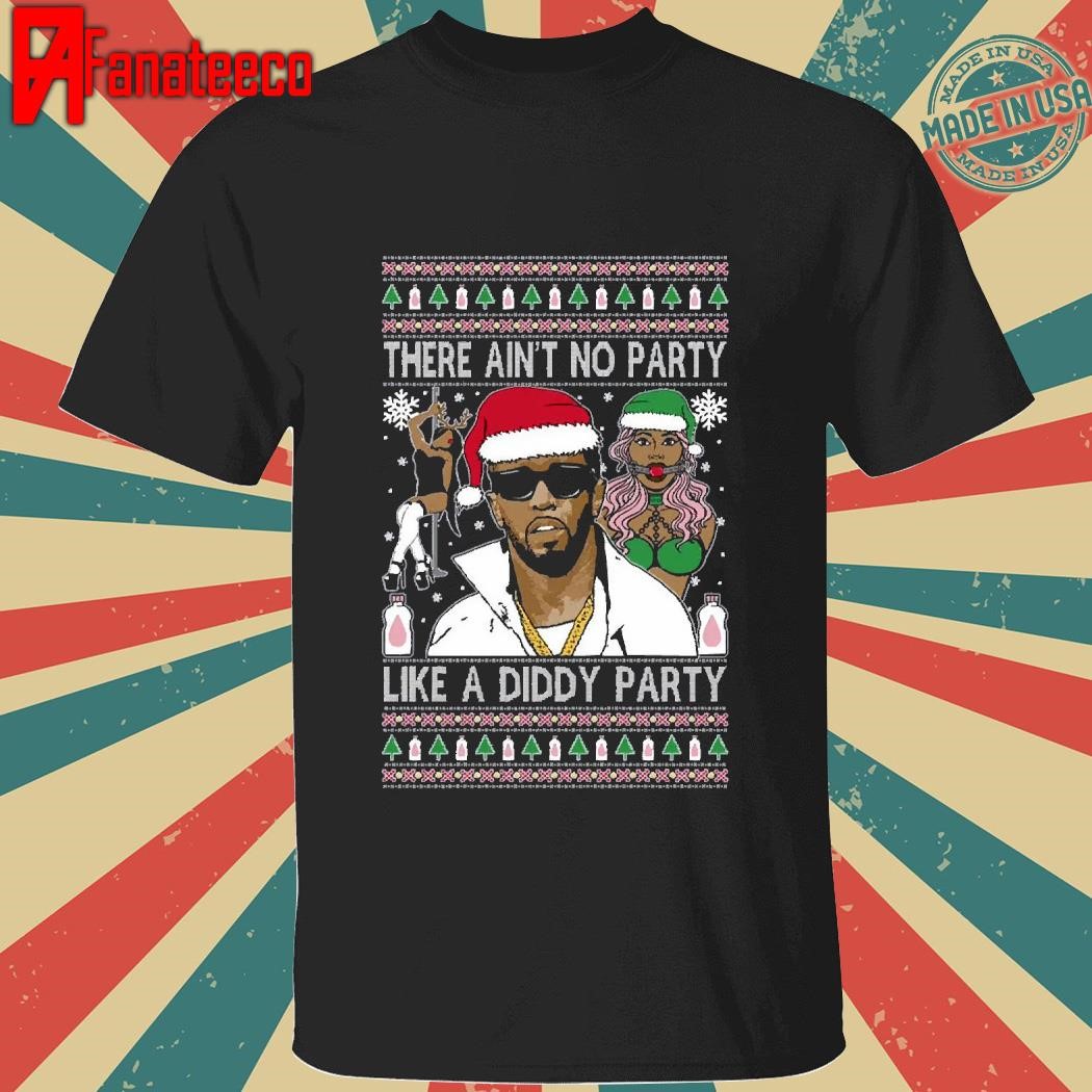 There Ain’t No Party Like A Diddy Ugly Christmas Sweatshirt