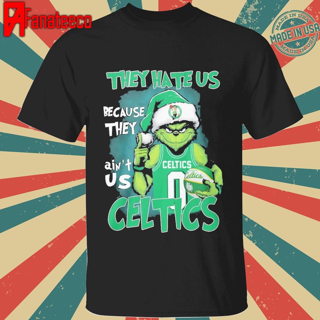 They Hate Us Because They Aint Us Boston Celtics 2024 shirt