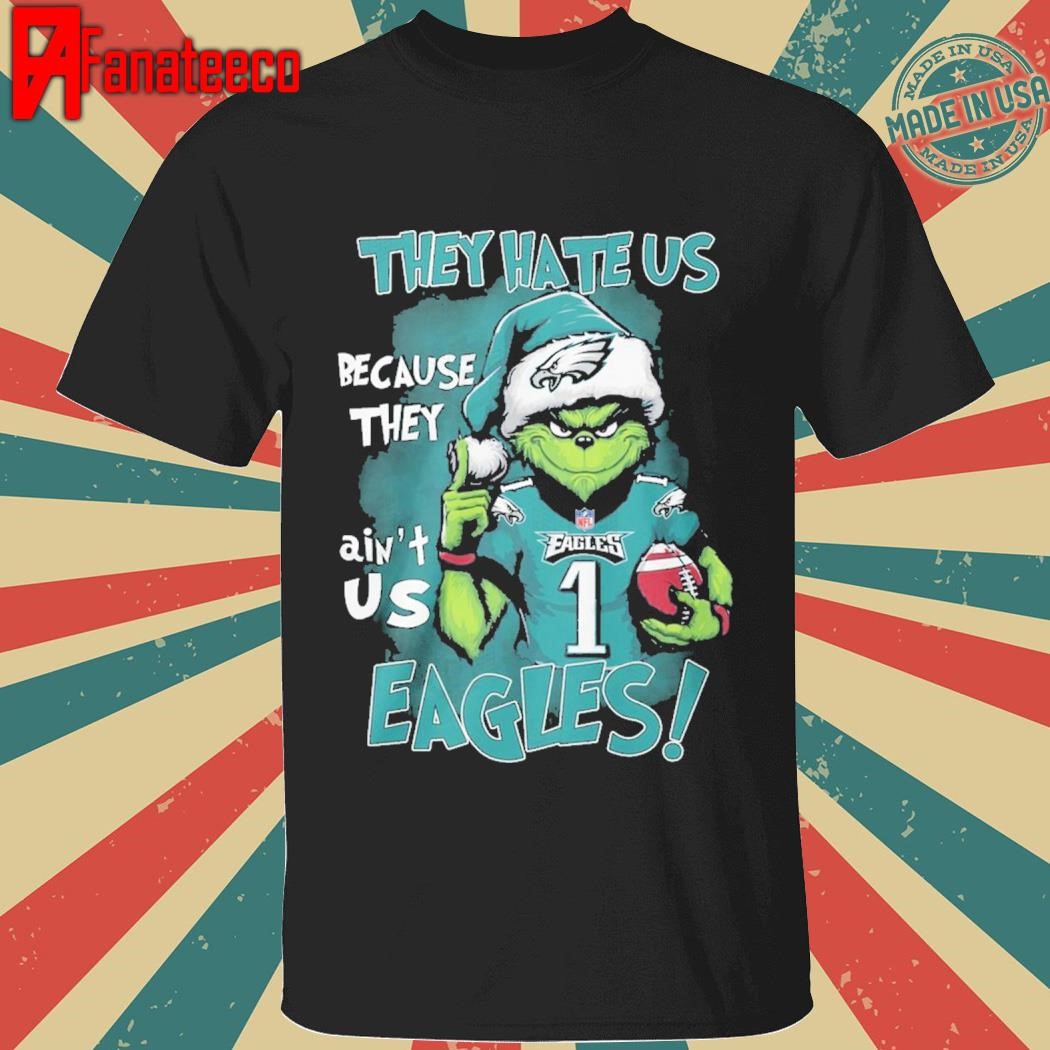 They Hate Us Because They Aint Us Philadelphia Eagles shirt