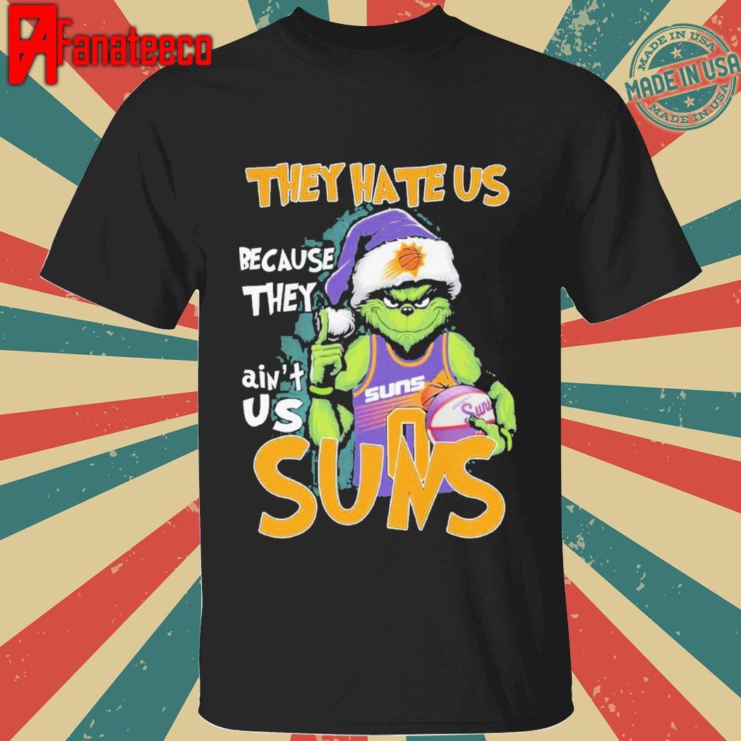 They Hate Us Because They Ain’t Us Suns 2024 Shirt Sweatshirt Hoodie