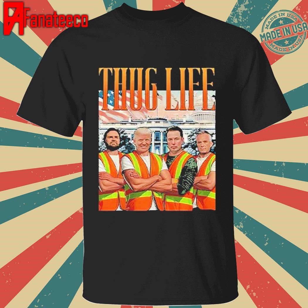 Thug Life Garbage Man Trump JD Vance Robert Kennedy Elon Musk Shirt