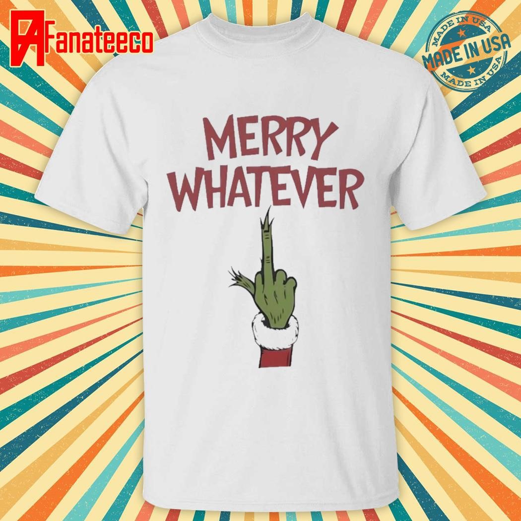 Top Grinch Middle Finger Merry Whatever Christmas Shirt